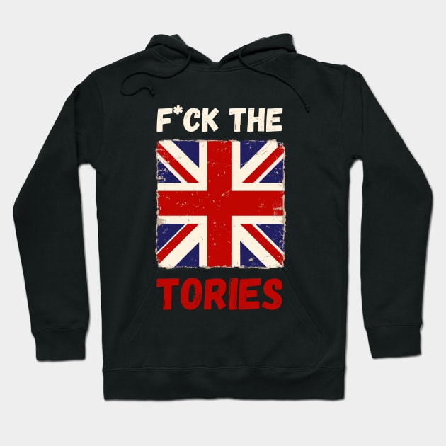 F*ck the Tories Hoodie by apparel.tolove@gmail.com